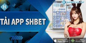 Hướng dẫn cách tải app SHBET